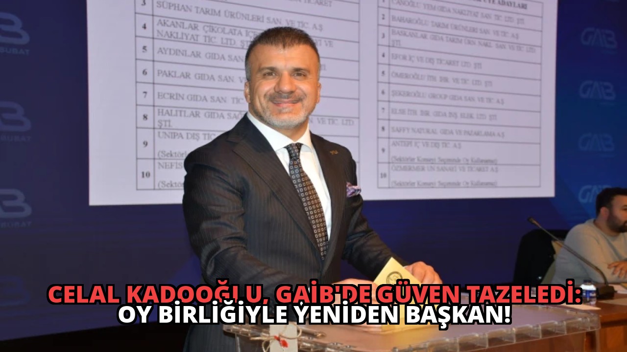 Celal Kadooğlu, GAİB’de Güven Tazeledi: Oy Birliğiyle Yeniden Başkan!