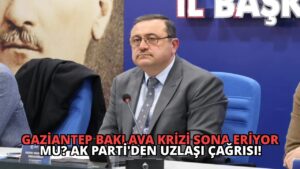 Gaziantep Baklava Krizi Sona Eriyor Mu? AK Parti’den Uzlaşı Çağrısı!