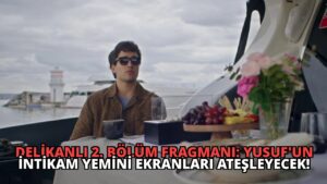 Delikanlı 2. Bölüm Fragmanı: Yusuf’un İntikam Yemini Ekranları Ateşleyecek!