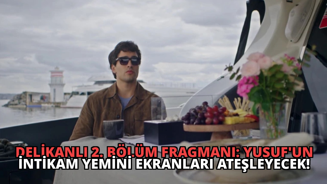 Delikanlı 2. Bölüm Fragmanı: Yusuf’un İntikam Yemini Ekranları Ateşleyecek!