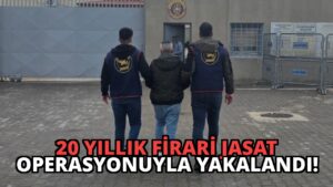 20 Yıllık Firari JASAT Operasyonuyla Yakalandı!