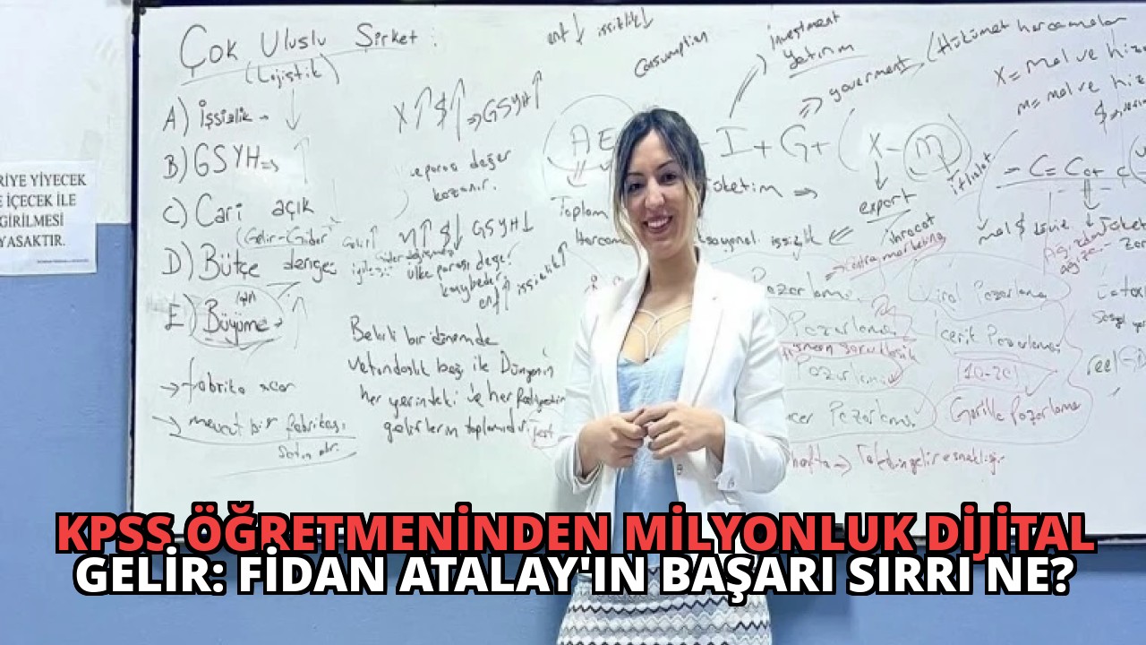 KPSS Öğretmeninden Milyonluk Dijital Gelir: Fidan Atalay’ın Başarı Sırrı Ne?