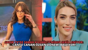 Show TV’de Sabah Kuşağı Yeniden Şekilleniyor: Cansu Canan Özgen Dönemi Başlıyor!