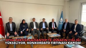 DEVA Partisi Gaziantep’te: Esnafın Çığlığı Yükseliyor, Konkordato Fırtınası Kapıda!