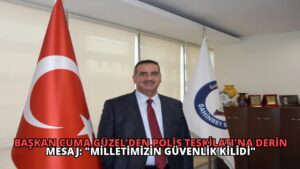 Başkan Cuma Güzel’den Polis Teşkilatı’na Derin Mesaj: “Milletimizin Güvenlik Kilidi”
