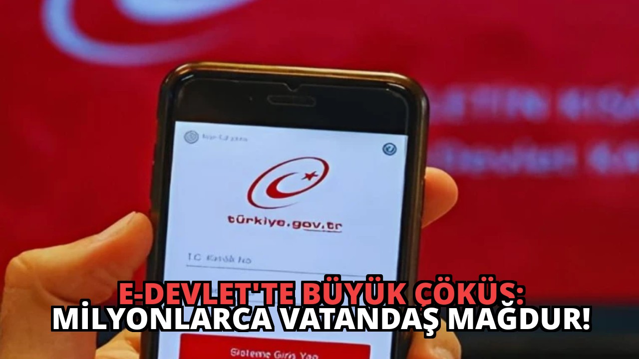 e-Devlet’te Büyük Çöküş: Milyonlarca Vatandaş Mağdur!