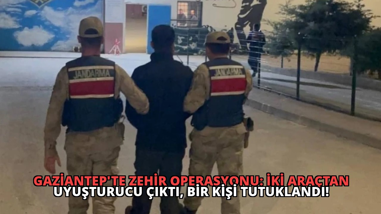 Gaziantep’te Zehir Operasyonu: İki Araçtan Uyuşturucu Çıktı, Bir Kişi Tutuklandı!