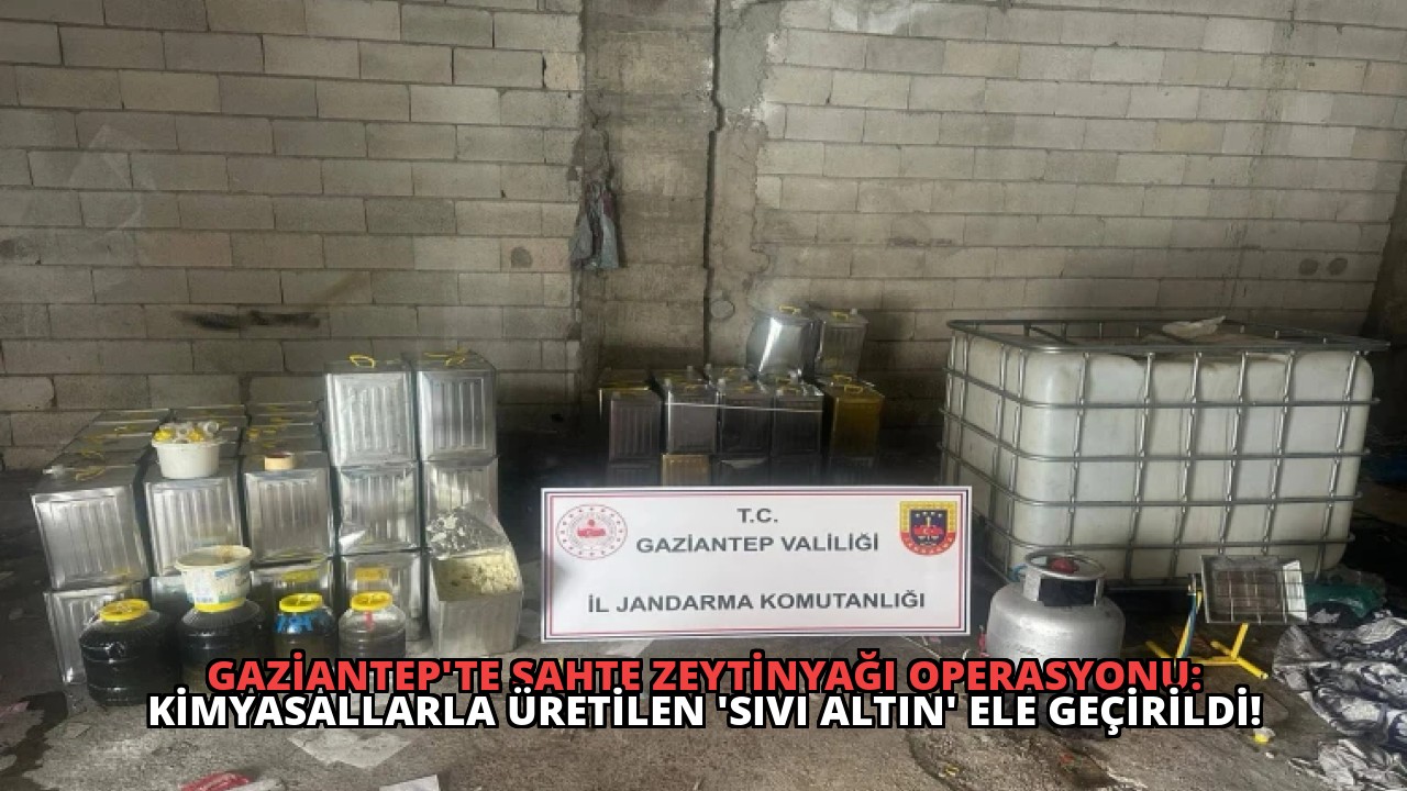 Gaziantep’te Sahte Zeytinyağı Operasyonu: Kimyasallarla Üretilen ‘Sıvı Altın’ Ele Geçirildi!