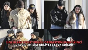 Ünlülere Uyuşturucu Operasyonunda İkinci Dalga: 19 İsim Adliyeye Sevk Edildi!