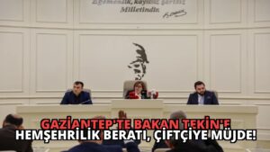 Gaziantep’te Bakan Tekin’e Hemşehrilik Beratı, Çiftçiye Müjde!