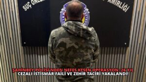 Şahinbey Polisi’nden Nefes Kesen Operasyon: 26 Yıl Cezalı İstismar Faili ve Zehir Taciri Yakalandı!