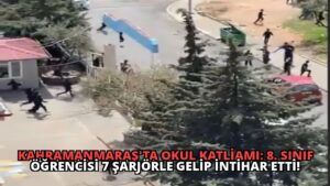 Kahramanmaraş’ta Okul Katliamı: 8. Sınıf Öğrencisi 7 Şarjörle Gelip İntihar Etti!