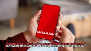 Akbank Mobil Çöktü mü? 16 Nisan Akbank Neden Açılmıyor? Bankadan Resmi Açıklama Geldi: İşte Sistemin Düzeleceği Saat!