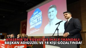 Ataşehir’de Rüşvet ve İhale Skandalı: Başkan Adıgüzel ve 18 Kişi Gözaltında!