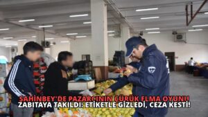 Şahinbey’de Pazarcının Çürük Elma Oyunu Zabıtaya Takıldı: Etiketle Gizledi, Ceza Kesti!
