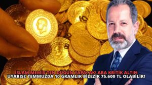 İslam Memiş’ten Düğün Yapacaklara Kritik Altın Uyarısı: Temmuzda 10 Gramlık Bilezik 75.600 TL Olabilir!