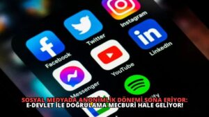 Sosyal Medyada Anonimlik Dönemi Sona Eriyor: e-Devlet ile Doğrulama Mecburi Hale Geliyor!