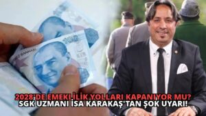 2028’de Emeklilik Yolları Kapanıyor Mu? SGK Uzmanı İsa Karakaş’tan Şok Uyarı!