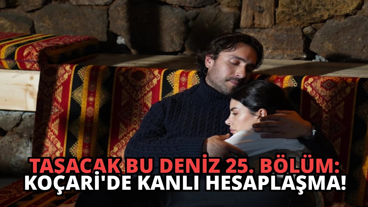 Taşacak Bu Deniz 25. Bölüm: Koçari’de Kanlı Hesaplaşma!