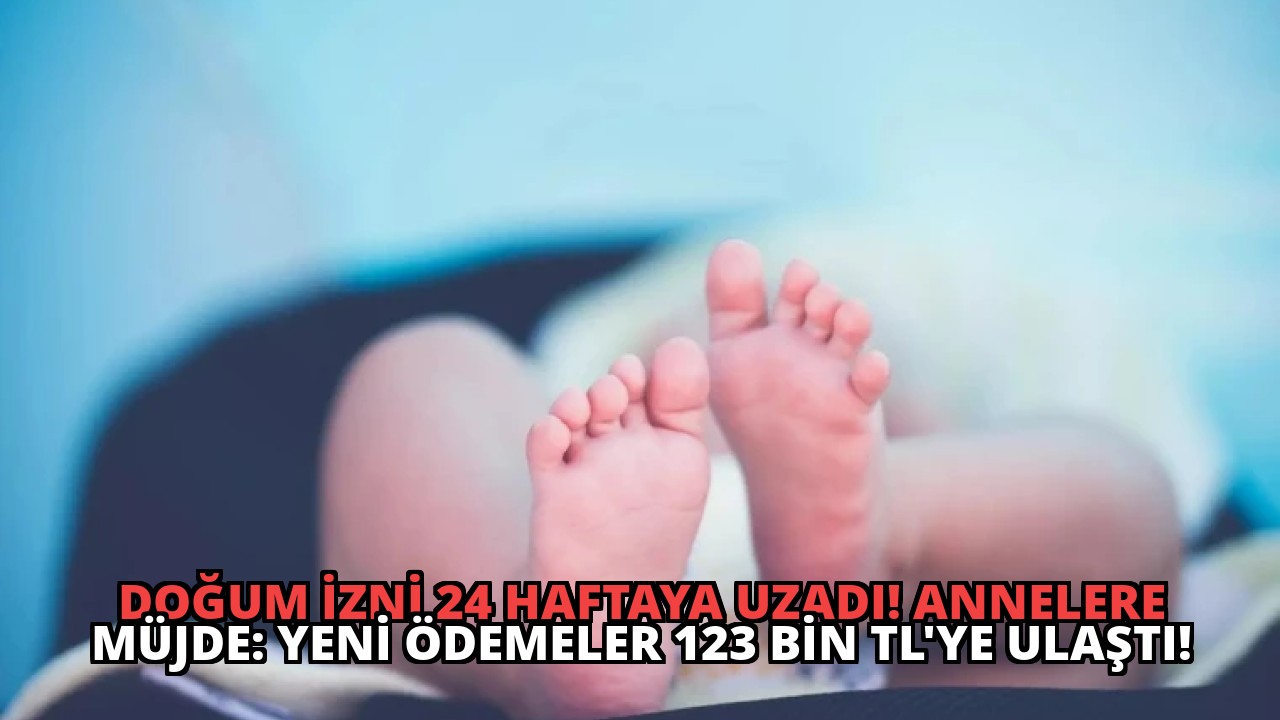 Doğum İzni 24 Haftaya Uzadı! Annelere Müjde: Yeni Ödemeler 123 Bin TL’ye Ulaştı!
