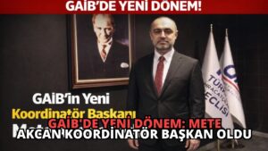 GAİB’de Yeni Dönem: Mete Akcan Koordinatör Başkan Oldu