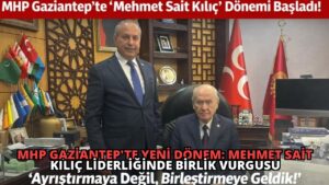 MHP Gaziantep’te Yeni Dönem: Mehmet Sait Kılıç Liderliğinde Birlik Vurgusu