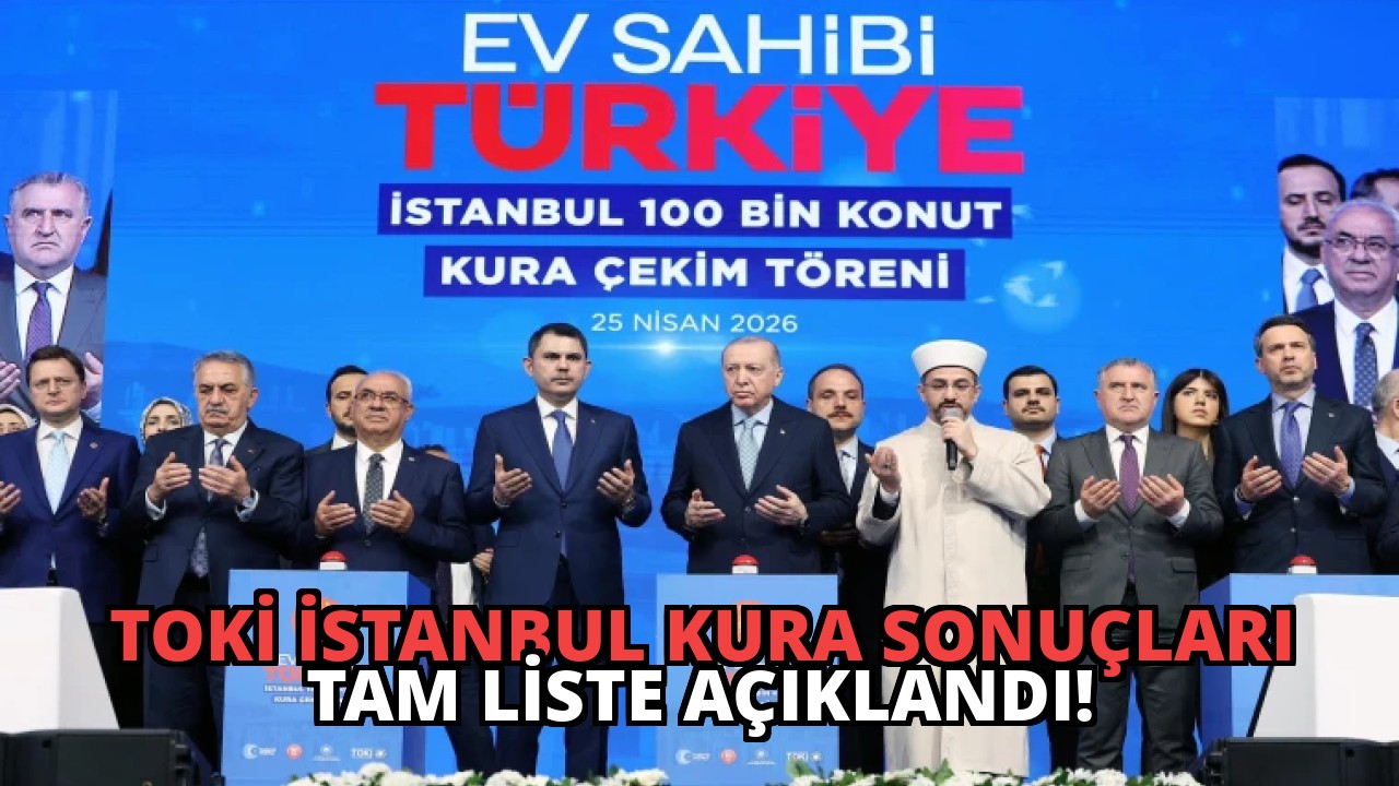 TOKİ İstanbul Kura Sonuçları Tam Liste Açıklandı!
