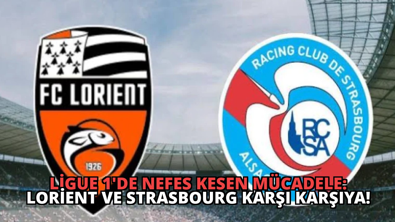 Ligue 1’de Nefes Kesen Mücadele: Lorient ve Strasbourg Karşı Karşıya!