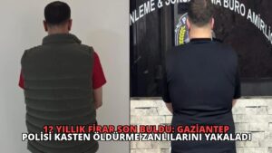 12 Yıllık Firar Son Buldu: Gaziantep Polisi Kasten Öldürme Zanlılarını Yakaladı