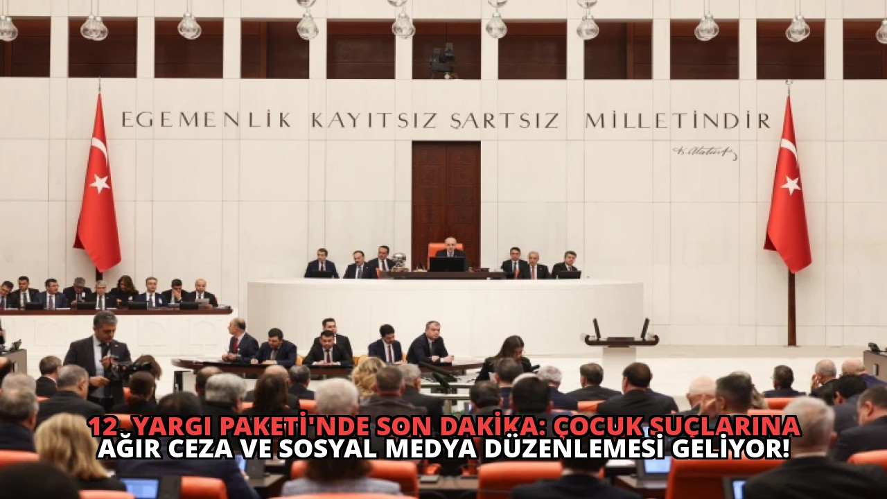 12. Yargı Paketi’nde Son Dakika: Çocuk Suçlarına Ağır Ceza ve Sosyal Medya Düzenlemesi Geliyor!