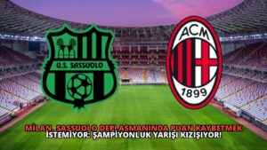 Milan, Sassuolo Deplasmanında Puan Kaybetmek İstemiyor: Şampiyonluk Yarışı Kızışıyor!