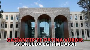 Gaziantep’te Fırtına Vurdu: 39 Okulda Eğitime Ara!