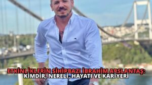 Etkinliklerin Sihirbazı İbrahim Arslantaş: Kimdir, Nereli, Hayatı ve Kariyeri