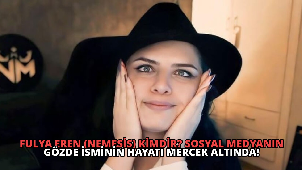 Fulya Eren (Nemesis) Kimdir? Sosyal Medyanın Gözde İsminin Hayatı Mercek Altında!