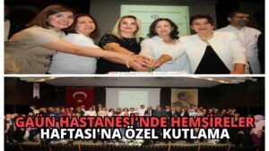 GAÜN Hastanesi’nde Hemşireler Haftası’na Özel Kutlama