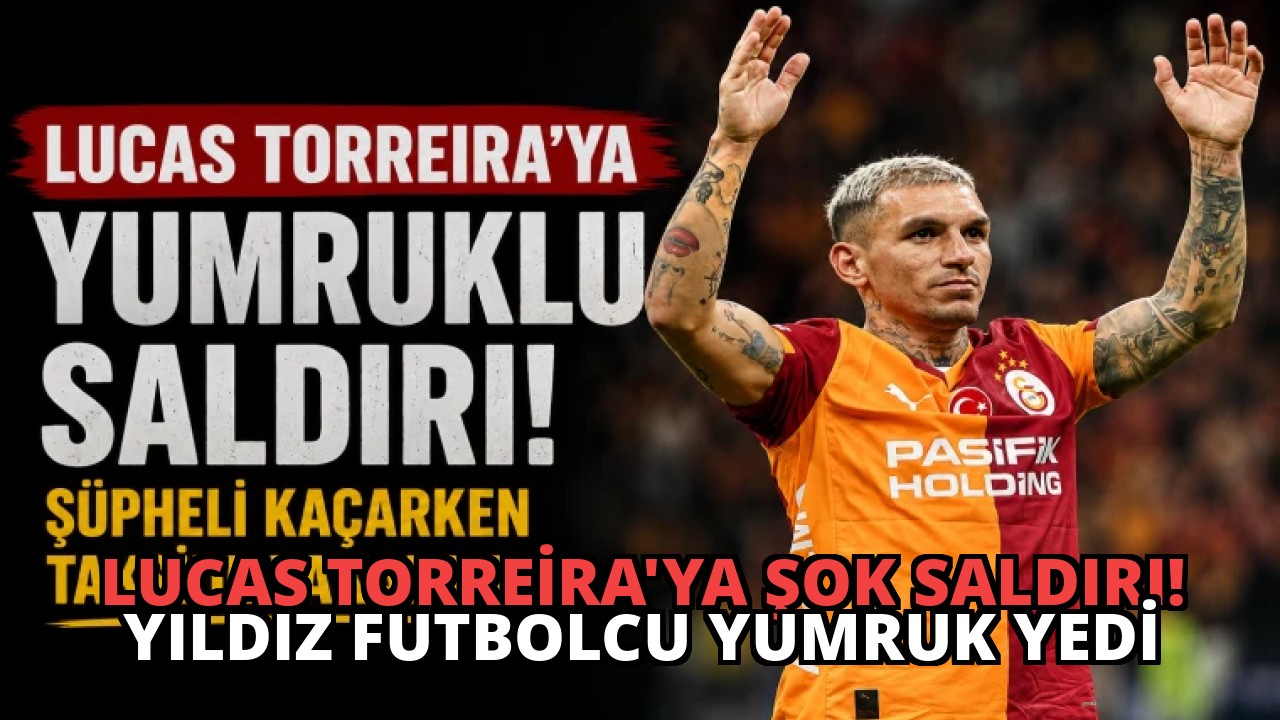 Lucas Torreira’ya Şok Saldırı! Yıldız Futbolcu Yumruk Yedi