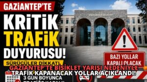 Gaziantep’te Bisiklet Yarışı Nedeniyle Trafik Kapanacak Yollar Açıklandı!