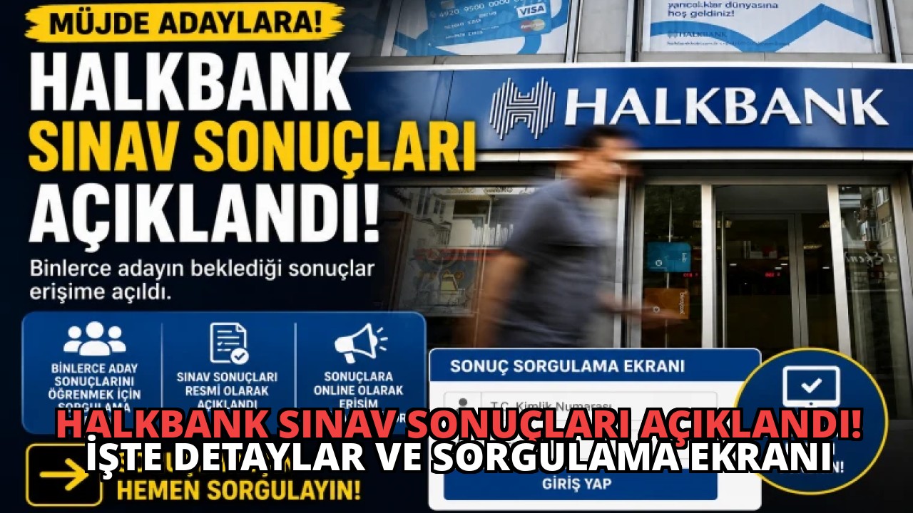 Halkbank Sınav Sonuçları Açıklandı! İşte Detaylar ve Sorgulama Ekranı