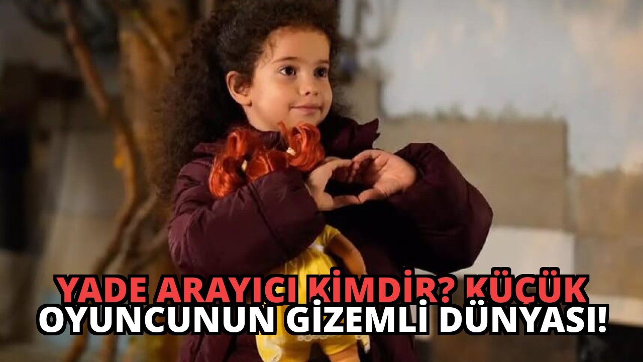 Yade Arayıcı Kimdir? Küçük Oyuncunun Gizemli Dünyası!
