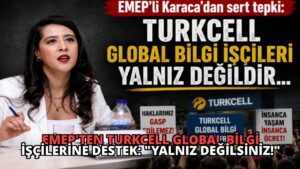 EMEP’ten Turkcell Global Bilgi İşçilerine Destek: “Yalnız Değilsiniz!”