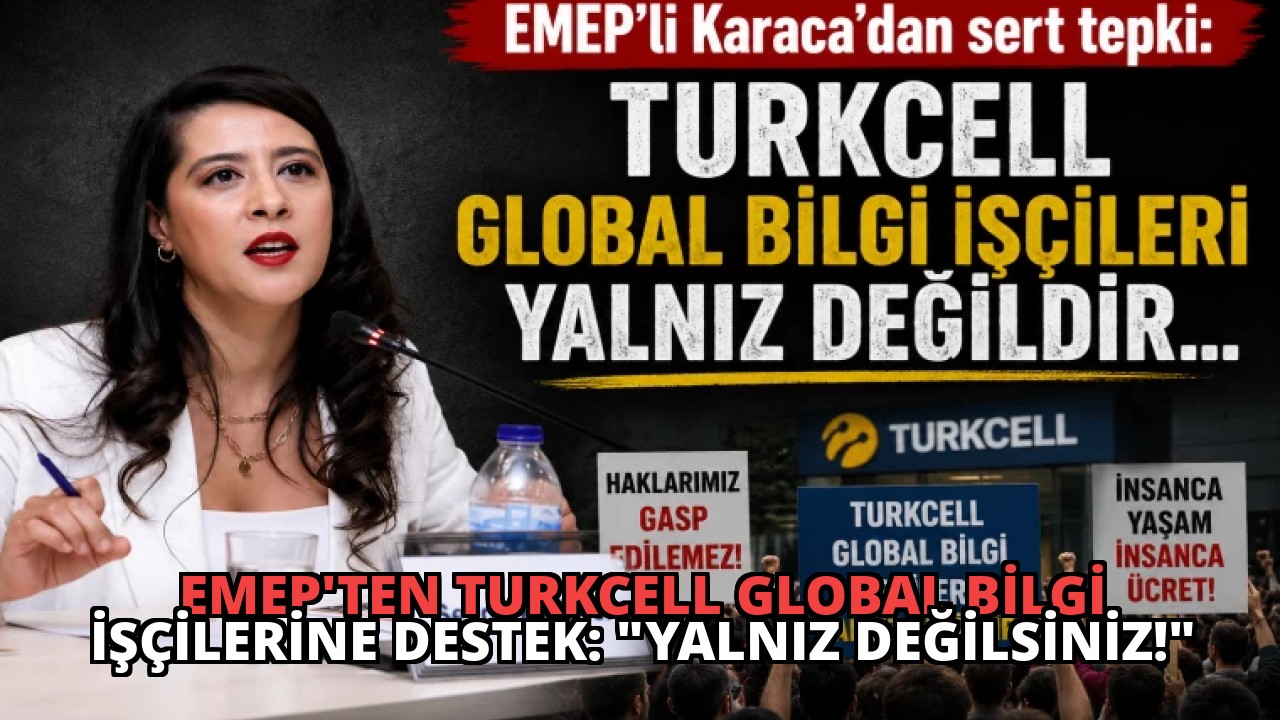 EMEP’ten Turkcell Global Bilgi İşçilerine Destek: “Yalnız Değilsiniz!”