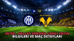 Inter – Hellas Verona Canlı Yayın Bilgileri ve Maç Detayları
