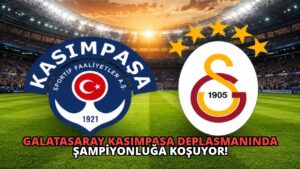 Galatasaray Kasımpaşa Deplasmanında Şampiyonluğa Koşuyor!